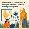 Revolutionizing Pilgrimage: AI Trip Planner for Murugan Temples in India - by Arun Raj Foundation
